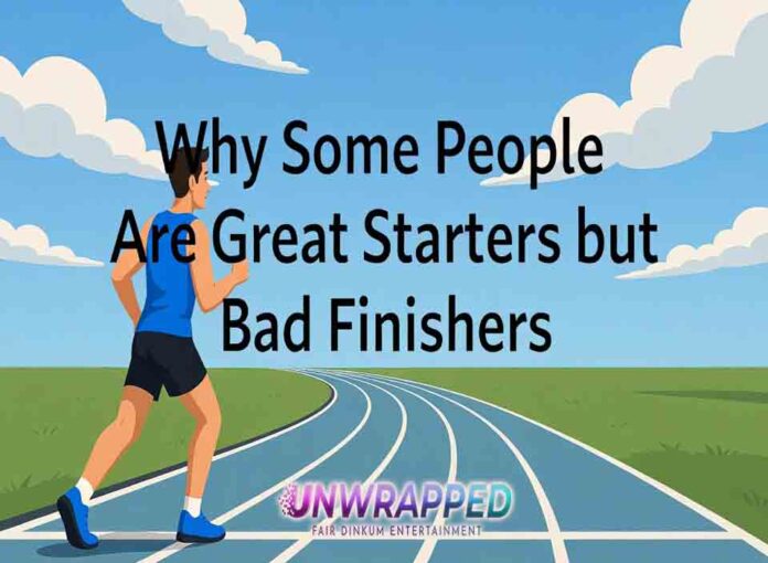 Why Some People Are Great Starters but Bad Finishers