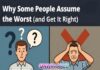 Why Some People Assume the Worst (and Get It Right)