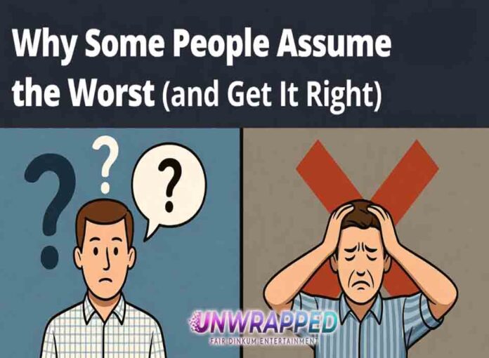 Why Some People Assume the Worst (and Get It Right)