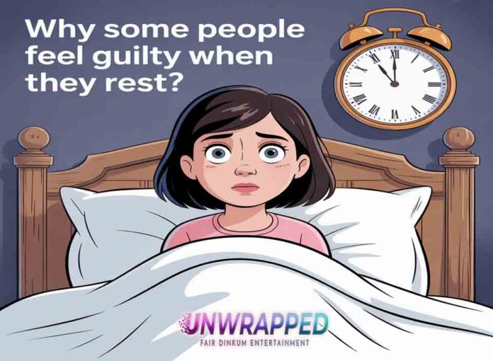 Why Some People Feel Guilty When They Rest