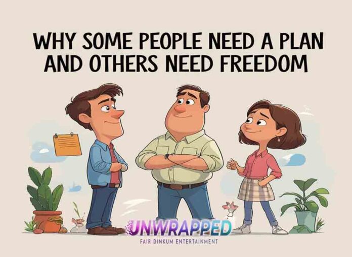 Why Some People Need a Plan and Others Need Freedom