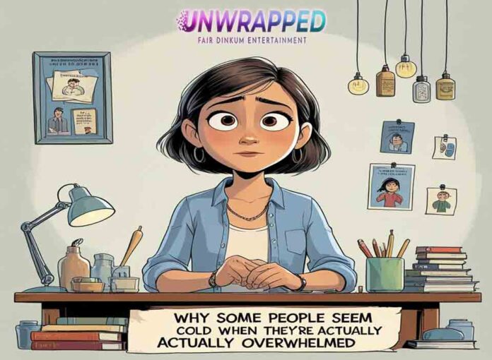 Why Some People Seem Cold When They’re Actually Overwhelmed