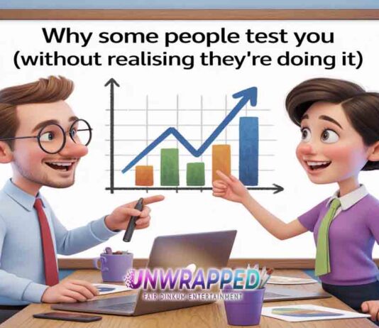 Why Some People Test You (Without Realising They’re Doing It)