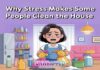 Why Stress Makes Some People Clean the House