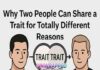 Why Two People Can Share a Trait for Totally Different Reasons
