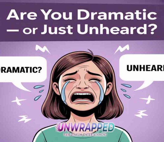 Are You Dramatic — or Just Unheard?