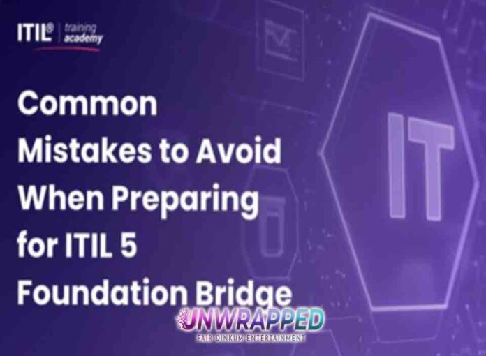 Common Mistakes to Avoid When Preparing for ITIL 5 Foundation Bridge