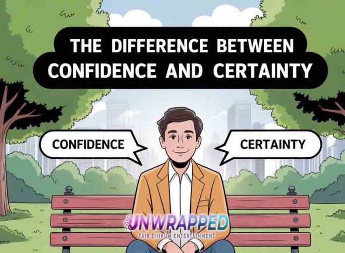 The Difference Between Confidence and Certainty
