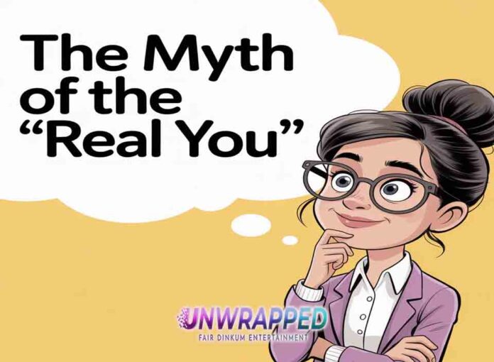 The Myth of the “Real You” The Myth of the “Real You”