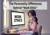 The Personality Differences Behind “Work Ethic”
