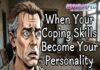 When Your Coping Skills Become Your Personality