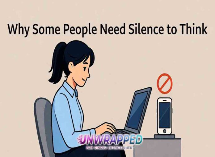 Why Some People Need Silence to Think