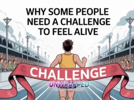 Why Some People Need a Challenge to Feel Alive