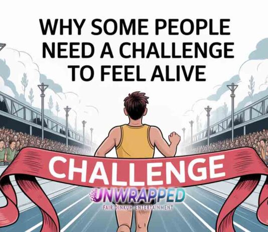 Why Some People Need a Challenge to Feel Alive