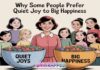 Why Some People Prefer Quiet Joy to Big Happiness Why Some People Prefer Quiet Joy to Big Happiness