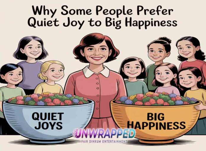 Why Some People Prefer Quiet Joy to Big Happiness