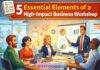 5 Essential Elements of a High-Impact Business Workshop