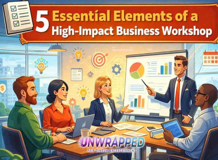 5 Essential Elements of a High-Impact Business Workshop