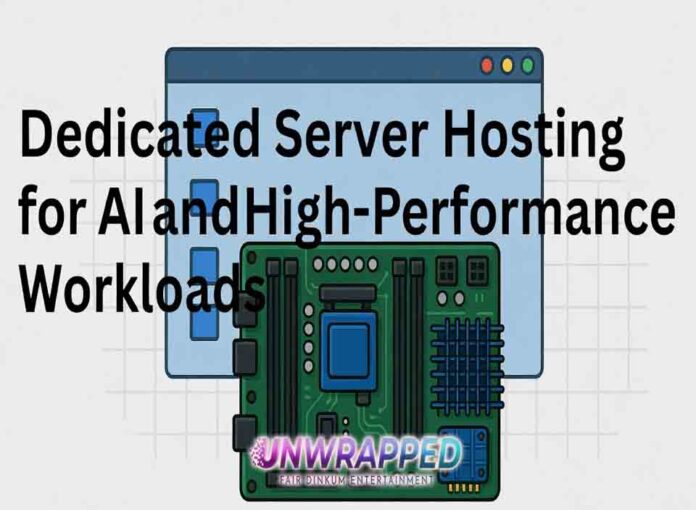 Dedicated Server Hosting for AI and High-Performance Workloads