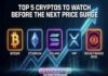 Top 5 Cryptos to Watch Before the Next Price Surge