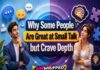 Why Some People Are Great at Small Talk but Crave Depth Why Some People Are Great at Small Talk but Crave Depth