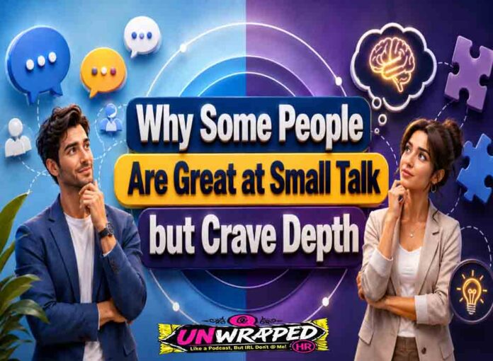 Why Some People Are Great at Small Talk but Crave Depth