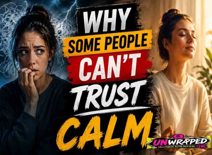 Why Some People Can’t Trust Calm Why Some People Can’t Trust Calm