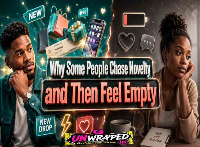 Why Some People Chase Novelty and Then Feel Empty