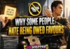 Why Some People Hate Being Owed Favours Why Some People Hate Being Owed Favours