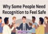 Why Some People Need Recognition to Feel Safe Why Some People Need Recognition to Feel Safe