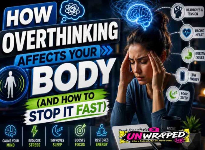 How Overthinking Affects Your Body (And How to Stop It Fast)