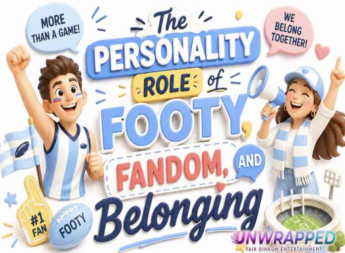 The Personality Role of Footy, Fandom, and Belonging