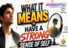 What It Means to Have a Strong Sense of Self What It Means to Have a Strong Sense of Self