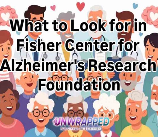 What to Look for in Fisher Center for Alzheimer's Research Foundation
