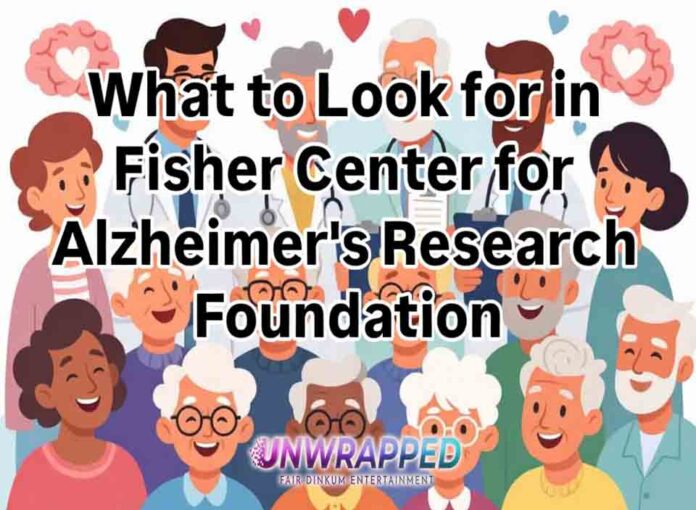 What to Look for in Fisher Center for Alzheimer's Research Foundation
