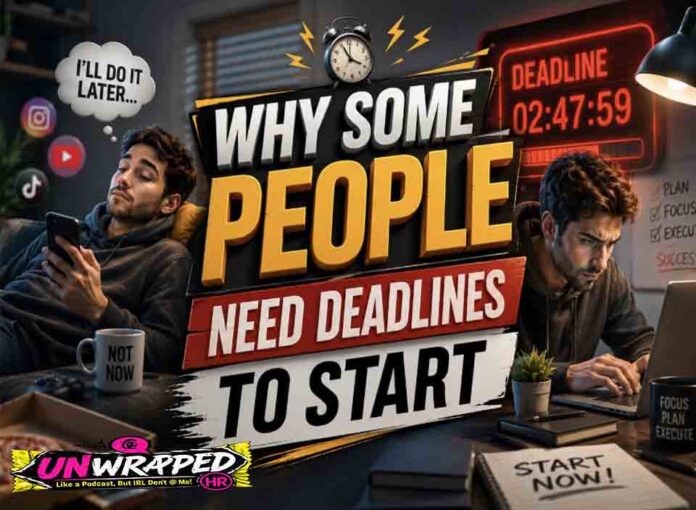 Why Some People Need deadlines to start