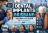Dental Implants Brisbane: A Complete Guide to Treatment, Healing, and Aftercare Dental Implants Brisbane: A Complete Guide to Treatment, Healing, and Aftercare