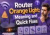 Router Orange Light: Meaning and Quick Fixes Router Orange Light: Meaning and Quick Fixes