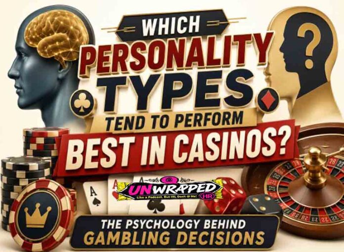 Which Personality Types Tend to Perform Best in Casinos Which Personality Types Tend to Perform Best in Casinos