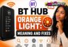 BT Hub Orange Light: Meaning and Fixes BT Hub Orange Light: Meaning and Fixes