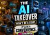 The AI Takeover Won’t Be a Coup. It’ll Be a Convenience. The AI Takeover Won’t Be a Coup. It’ll Be a Convenience.