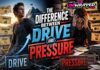 The Difference Between Drive and Pressure The Difference Between Drive and Pressure