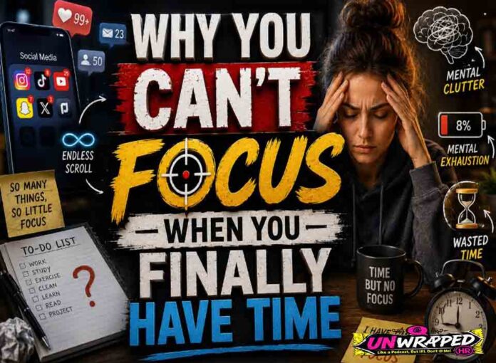Why You Can’t Focus When You Finally Have Time Why You Can’t Focus When You Finally Have Time