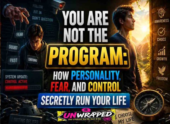 You Are Not the Program: How Personality, Fear, and Control Secretly Run Your Life
