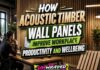 How Acoustic Timber Wall Panels Improve Workplace Productivity and Wellbeing
