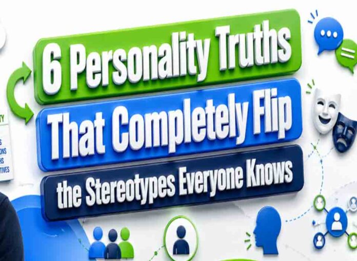 6 Personality Truths That Completely Flip the Stereotypes Everyone Knows