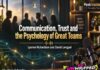 Communication, Trust and the Psychology of Great Teams