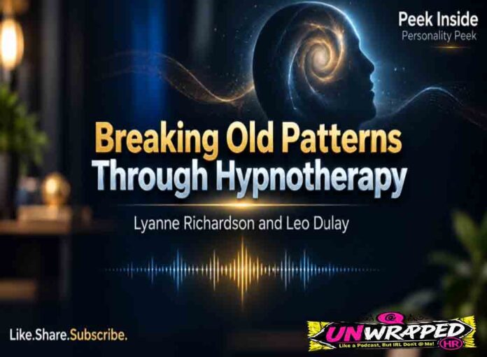 Breaking Old Patterns Through Hypnotherapy: Lyanne Richardson Talks with Leo Dulay