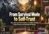 From Survival Mode to Self-Trust