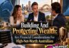 Building And Protecting Wealth: Key Financial Considerations For High-Net-Worth Australians